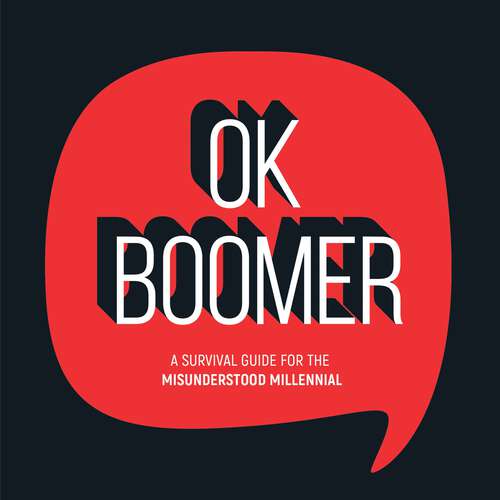 Book cover of OK Boomer: A Survival Guide for the Misunderstood Millennial