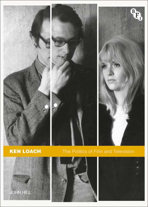 Book cover of Ken Loach: The Politics of Film and Television (1st ed. 2011)