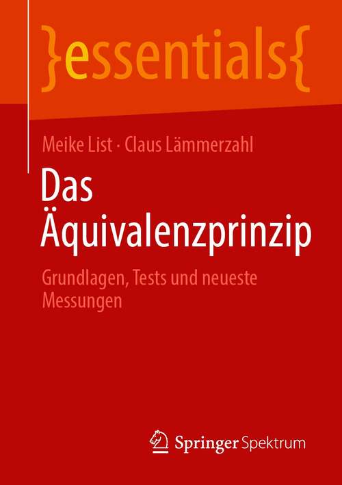 Book cover of Das Äquivalenzprinzip: Grundlagen, Tests und neueste Messungen (1. Aufl. 2021) (essentials)