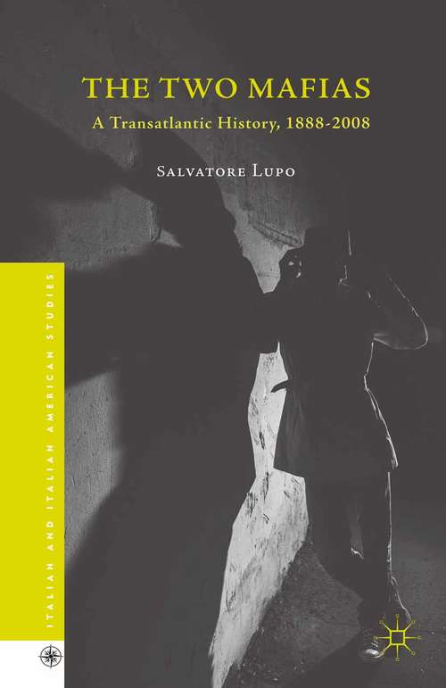 Book cover of The Two Mafias: A Transatlantic History, 1888-2008 (1st ed. 2015) (Italian and Italian American Studies)