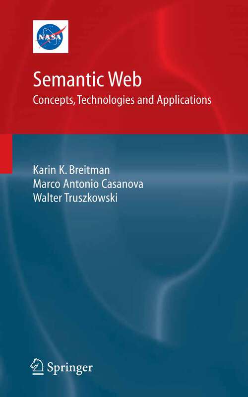 Book cover of Semantic Web: Concepts, Technologies and Applications (2007) (NASA Monographs in Systems and Software Engineering)