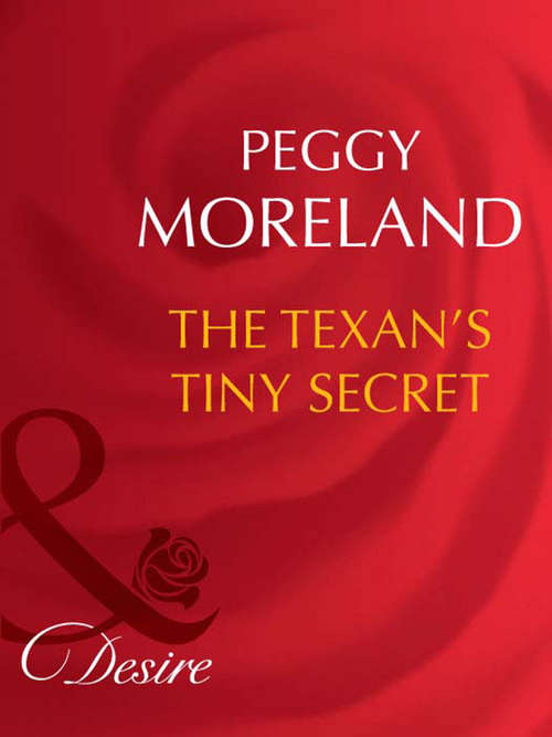 Book cover of The Texan's Tiny Secret (ePub First edition) (Mills And Boon Desire Ser.: No. 1394)