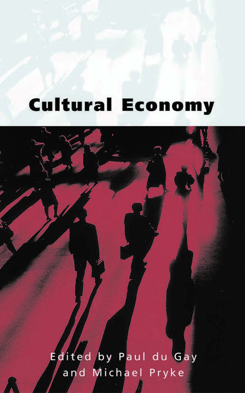 Book cover of Cultural Economy: Cultural Analysis and Commercial Life (First Edition) (Culture, Representation and Identity series)