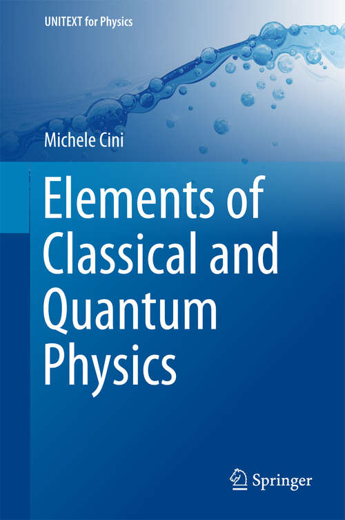 Book cover of Elements of Classical and Quantum Physics (1st ed. 2018) (UNITEXT for Physics)