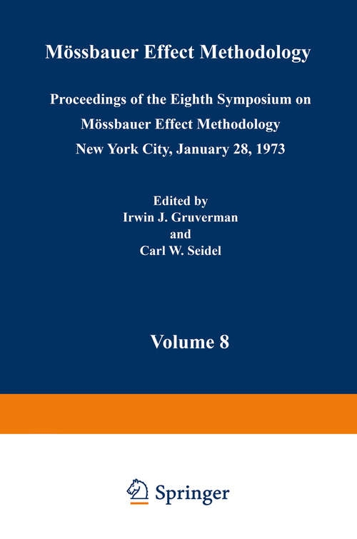 Book cover of Mössbauer Effect Methodology: Volume 8 Proceedings of the Eighth Symposium on Mössbauer Effect Methodology New York City, January 28, 1973 (1973)