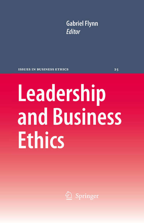 Book cover of Leadership and Business Ethics (2008) (Issues in Business Ethics #25)