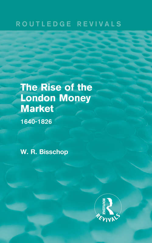 Book cover of The Rise of the London Money Market: 1640-1826 (Routledge Revivals)