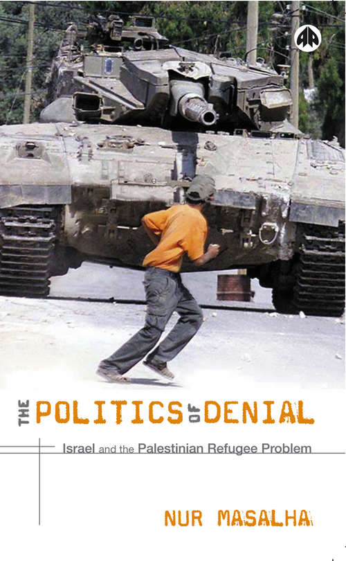 Book cover of The Politics of Denial: Israel and the Palestinian Refugee Problem