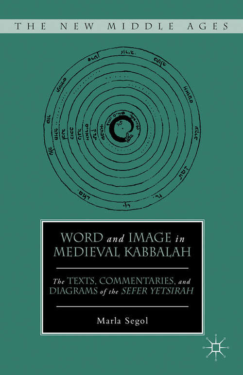 Book cover of Word and Image in Medieval Kabbalah: The Texts, Commentaries, And Diagrams Of The Sefer Yetsirah (2012) (The New Middle Ages)