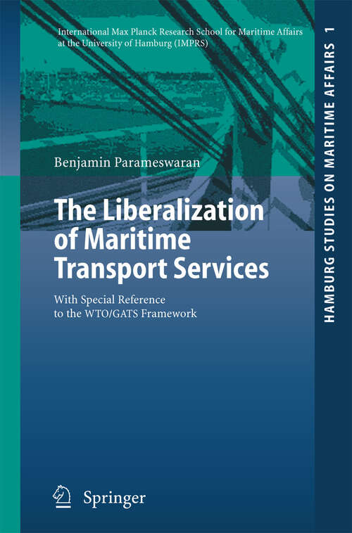 Book cover of The Liberalization of Maritime Transport Services: With Special Reference to the WTO/GATS Framework (2004) (Hamburg Studies on Maritime Affairs #1)