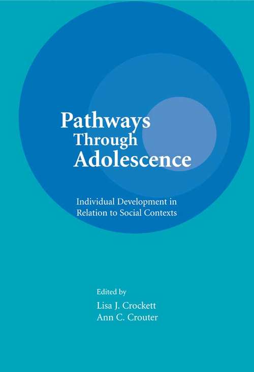 Book cover of Pathways Through Adolescence: individual Development in Relation To Social Contexts (Penn State Series on Child and Adolescent Development)