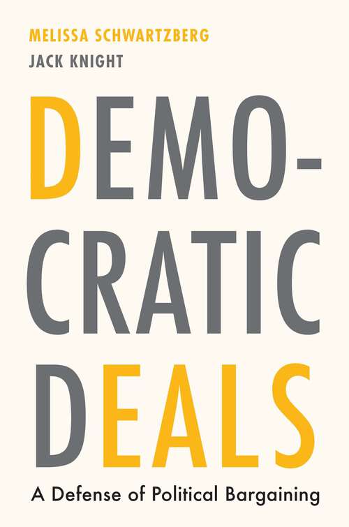 Book cover of Democratic Deals: A Defense of Political Bargaining