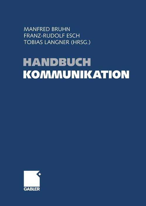 Book cover of Handbuch Kommunikation: Grundlagen - Innovative Ansätze - Praktische Umsetzungen (2009)