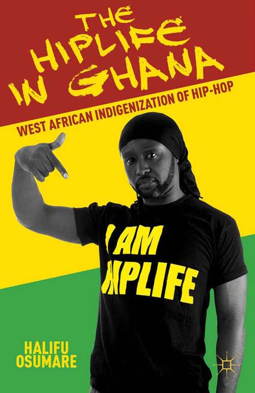 Book cover of The Hiplife in Ghana: West African Indigenization of Hip-Hop (2012)