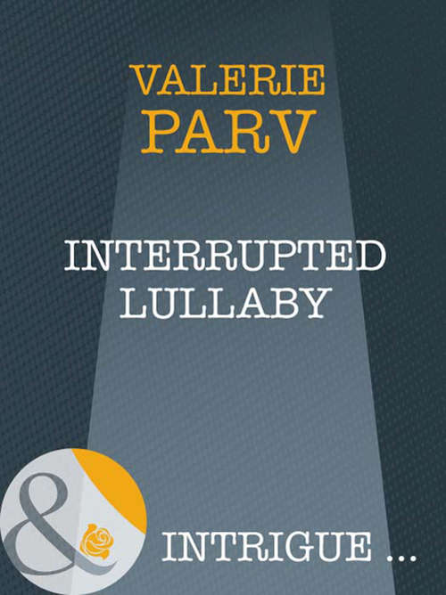 Book cover of Interrupted Lullaby (ePub First edition) (Mills And Boon Intrigue Ser.: No. 1095)
