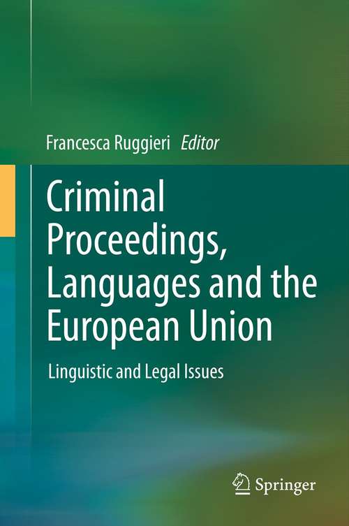 Book cover of Criminal Proceedings, Languages and the European Union: Linguistic and Legal Issues (2014)