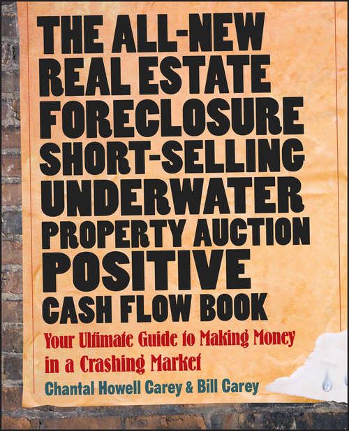 Book cover of The All-New Real Estate Foreclosure, Short-Selling, Underwater, Property Auction, Positive Cash Flow Book: Your Ultimate Guide to Making Money in a Crashing Market