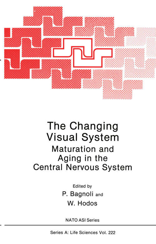 Book cover of The Changing Visual System: Maturation and Aging in the Central Nervous System (1991) (Nato Science Series A: #222)