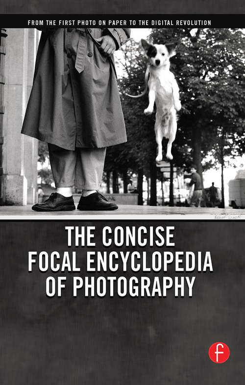 Book cover of The Concise Focal Encyclopedia of Photography: From the First Photo on Paper to the Digital Revolution