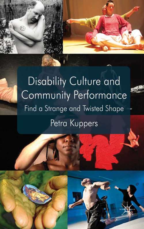 Book cover of Disability Culture and Community Performance: Find a Strange and Twisted Shape (2011)
