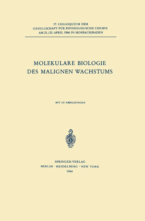 Book cover of Molekulare Biologie des Malignen Wachstums (1966) (Colloquium der Gesellschaft für Biologische Chemie in Mosbach Baden #17)