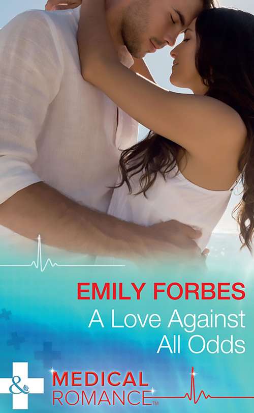 Book cover of A Love Against All Odds: A Love Against All Odds One Night... With Her Boss A Kiss To Change Her Life (ePub edition) (Mills And Boon Medical Ser.)