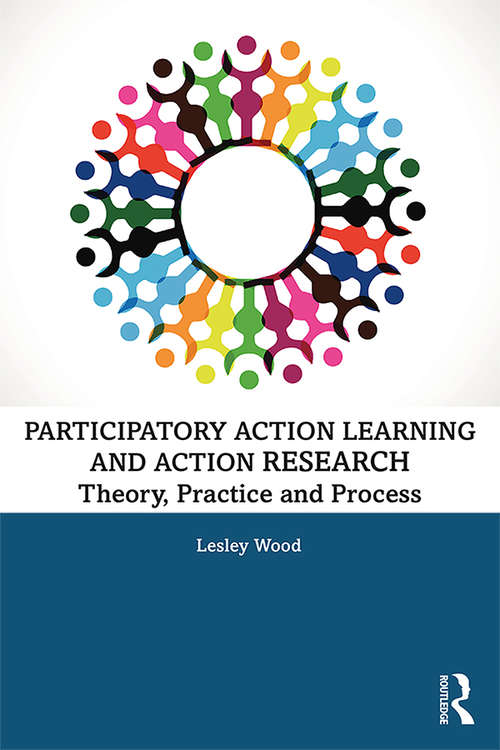 Book cover of Participatory Action Learning and Action Research: Theory, Practice and Process