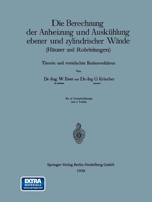 Book cover of Die Berechnung der Anheizung und Auskühlung ebener und zylindrischer Wände (Häuser und Rohrleitungen): Theorie und vereinfachte Rechenverfahren (1930)