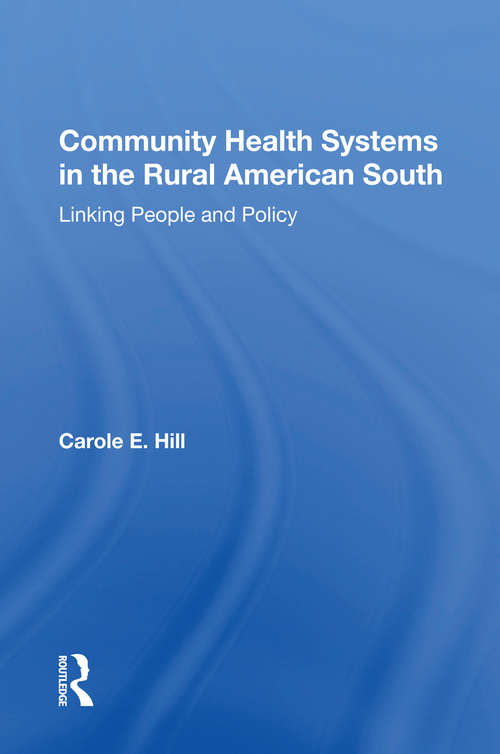 Book cover of Community Health Systems In The Rural American South: Linking People And Policy