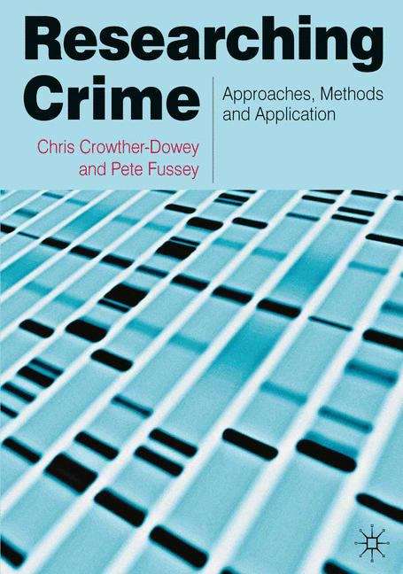 Book cover of Researching Crime: Approaches, Methods And Application (PDF)