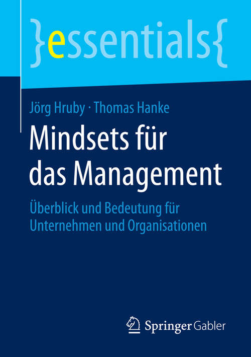 Book cover of Mindsets für das Management: Überblick und Bedeutung für Unternehmen und Organisationen (2014) (essentials)