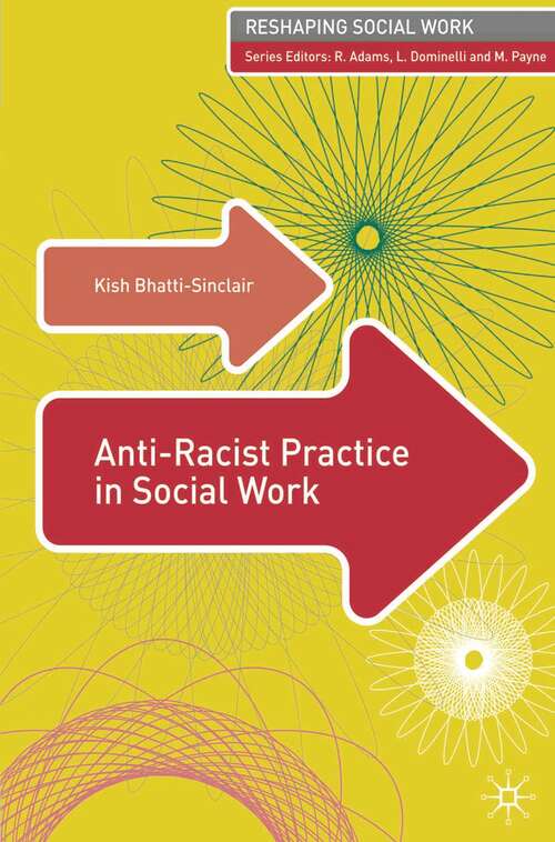 Book cover of Anti-Racist Practice in Social Work (2011) (Reshaping Social Work)