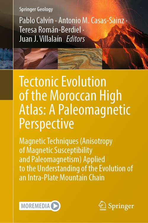 Book cover of Tectonic Evolution of the Moroccan High Atlas: Magnetic Techniques (Anisotropy of Magnetic Susceptibility and Paleomagnetism) Applied to the Understanding of the Evolution of an Intra-Plate Mountain Chain (1st ed. 2023) (Springer Geology)
