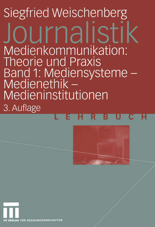 Book cover of Journalistik: Medienkommunikation: Theorie und Praxis Band 1: Mediensysteme — Medienethik — Medieninstitutionen (3. Aufl. 2004)