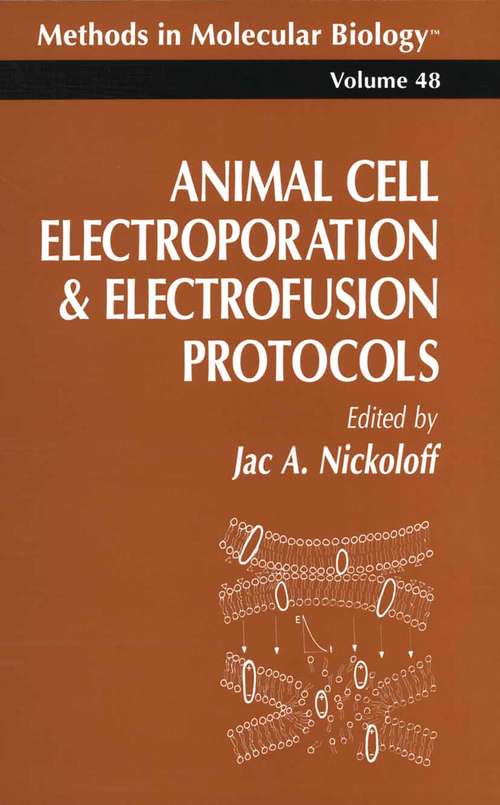 Book cover of Animal Cell Electroporation and Electrofusion Protocols (1995) (Methods in Molecular Biology #48)