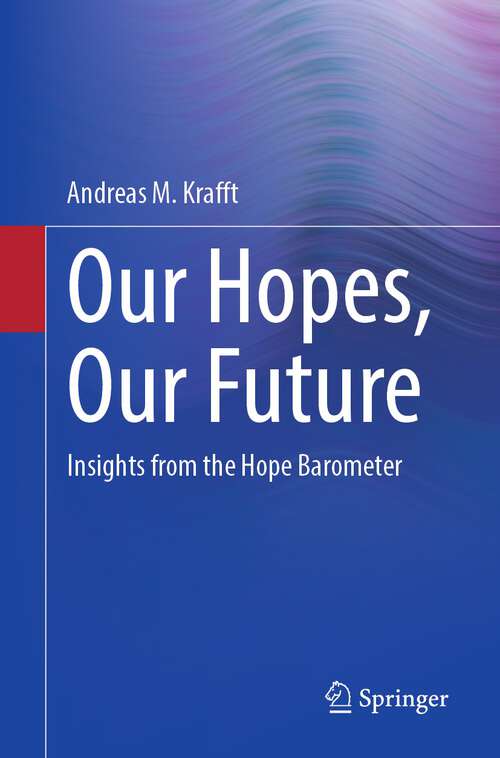 Book cover of Our Hopes, Our Future: Insights from the Hope Barometer (1st ed. 2022)