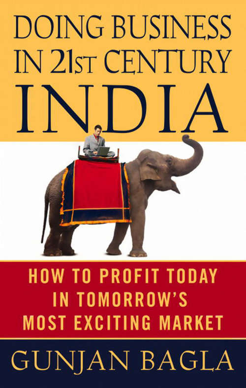 Book cover of Doing Business in 21st-Century India: How to Profit Today in Tomorrow's Most Exciting Market