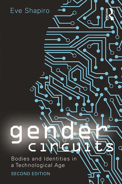 Book cover of Gender Circuits: Bodies and Identities in a Technological Age (2) (Sociology Re-Wired)