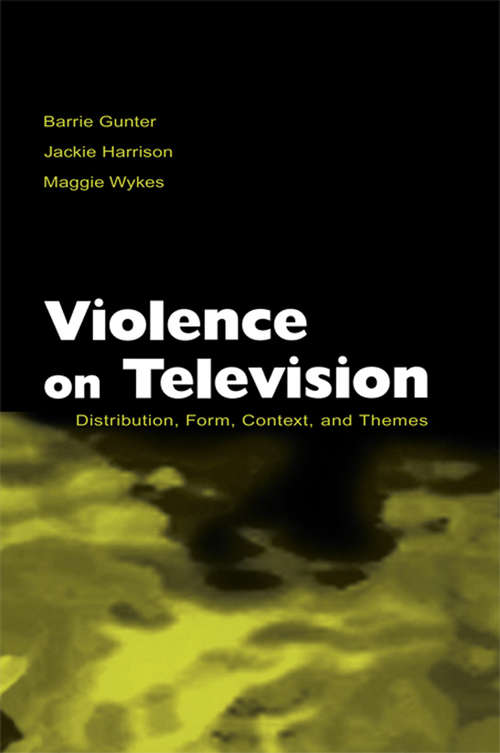 Book cover of Violence on Television: Distribution, Form, Context, and Themes (Routledge Communication Series)