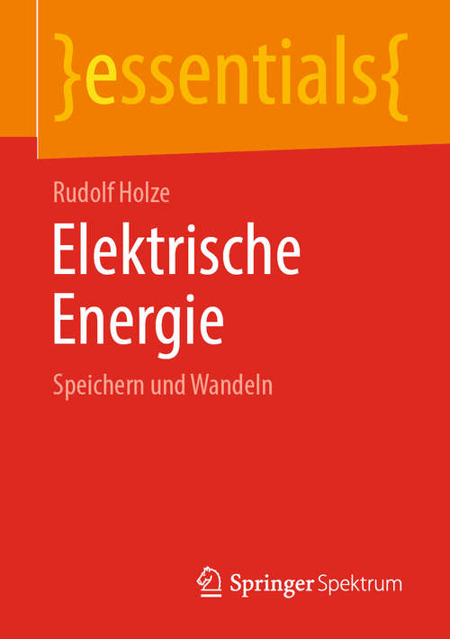 Book cover of Elektrische Energie: Speichern und Wandeln (1. Aufl. 2019) (essentials)