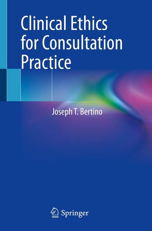 Book cover of Clinical Ethics for Consultation Practice (1st ed. 2022)