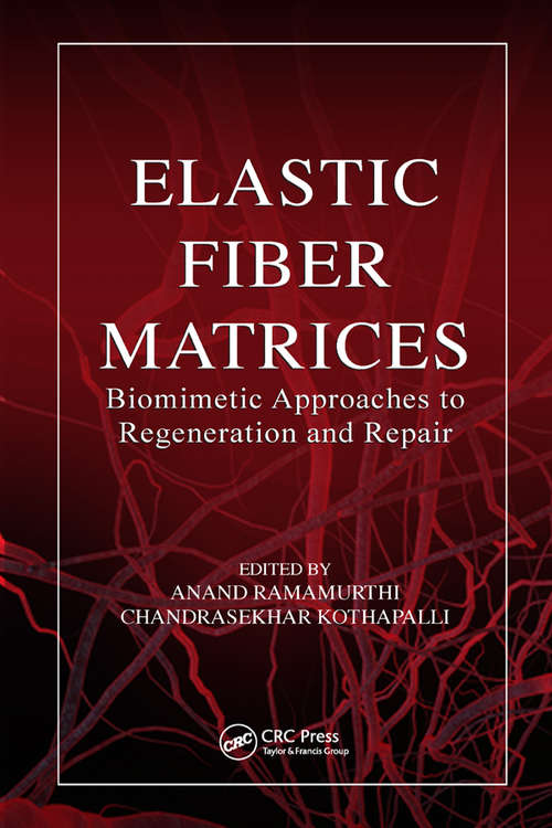 Book cover of Elastic Fiber Matrices: Biomimetic Approaches to Regeneration and Repair