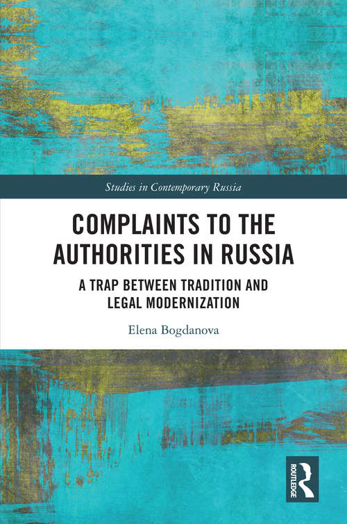 Book cover of Complaints to the Authorities in Russia: A Trap Between Tradition and Legal Modernization (Studies in Contemporary Russia)