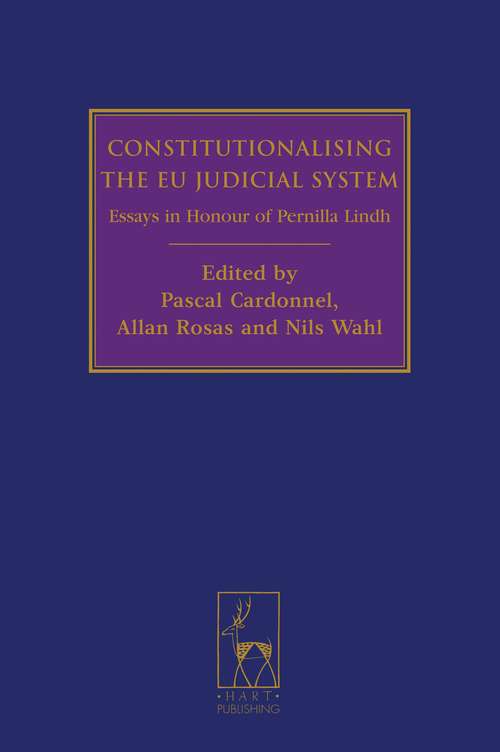 Book cover of Constitutionalising the EU Judicial System: Essays in Honour of Pernilla Lindh