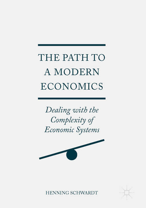 Book cover of The Path to a Modern Economics: Dealing with the Complexity of Economic Systems