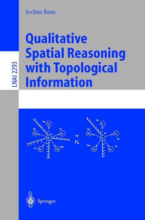 Book cover of Qualitative Spatial Reasoning with Topological Information (2002) (Lecture Notes in Computer Science #2293)