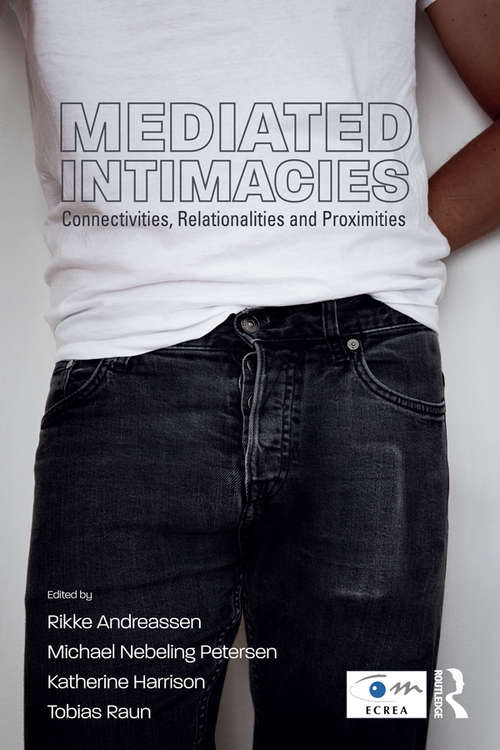 Book cover of Mediated Intimacies: Connectivities, Relationalities and Proximities (Routledge Studies in European Communication Research and Education)
