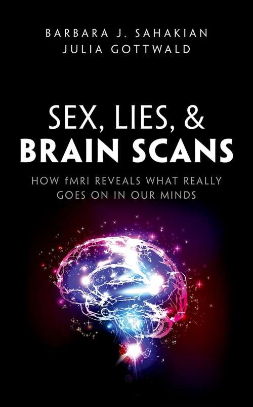 Book cover of Sex, Lies, and Brain Scans: How fMRI reveals what really goes on in our minds
