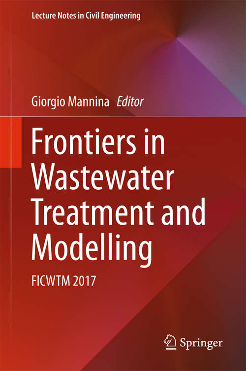 Book cover of Frontiers in Wastewater Treatment and Modelling: FICWTM 2017 (Lecture Notes in Civil Engineering #4)