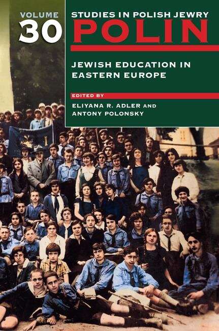 Book cover of Polin: Studies in Polish Jewry Volume 30: Jewish Education in Eastern Europe (Polin: Studies in Polish Jewry #30)